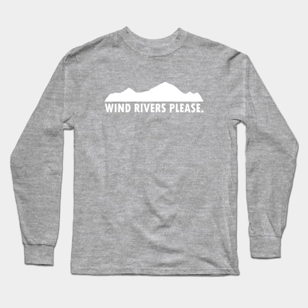 Wind Rivers Please Long Sleeve T-Shirt by esskay1000